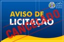 AVISO DE CANCELAMENTO DE LICITAÇÃO AVISO DE CANCELAMENTO DE LICITAÇÃO