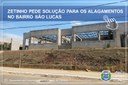 ZETINHO PEDE PROVIDÊNCIAS PARA OS ALAGAMENTOS NO BAIRRO SÃO LUCAS ZETINHO PEDE PROVIDÊNCIAS PARA OS ALAGAMENTOS NO BAIRRO SÃO LUCAS